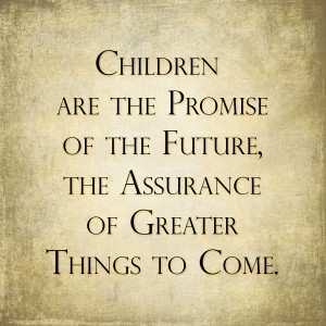 children are the promise of the future