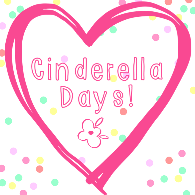 Cindrella Days!