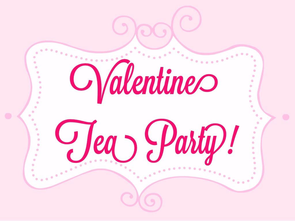 Valentine Tea Party! www.mytribute journal.com