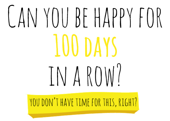 Happiness Challenge--Can you be happy for 100 days!