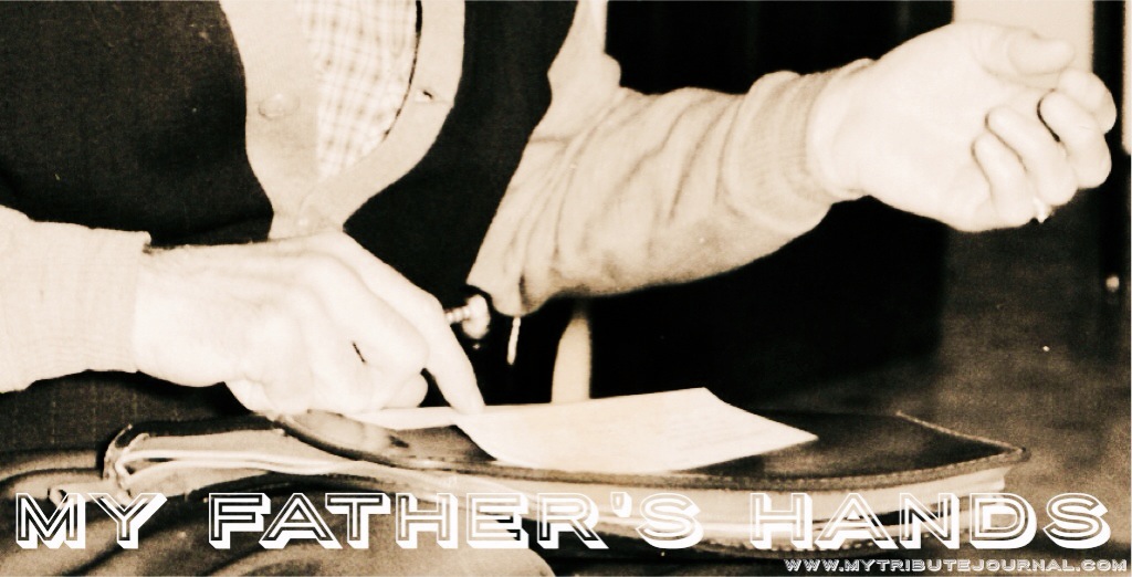 Celebrating Father's Day! My Father's Hands! www.mytributejournal.com