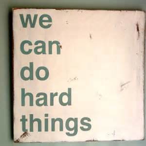 Quote: "We can do hard things" www.mytributejournal.com