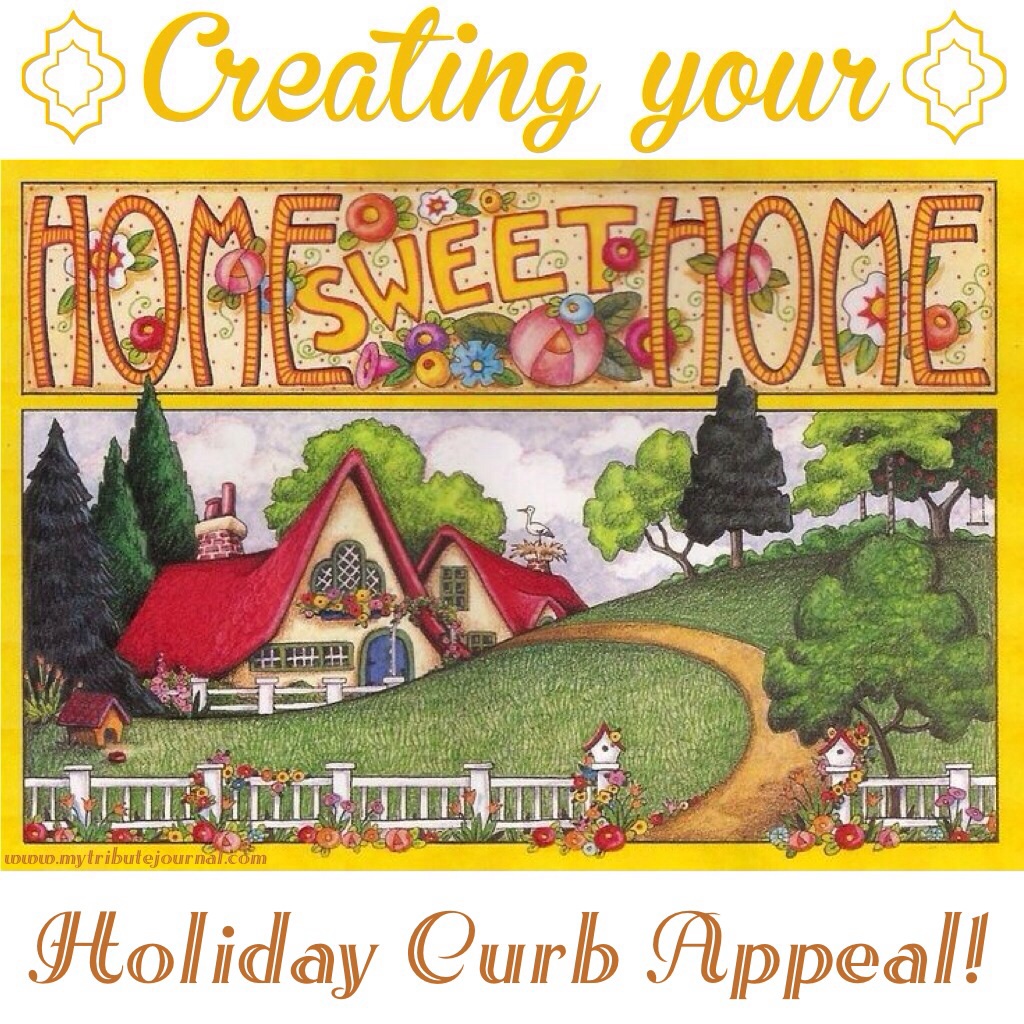 Creating Your Home Sweet Home! Holiday Curb Appeal! www.mytributejournal.com