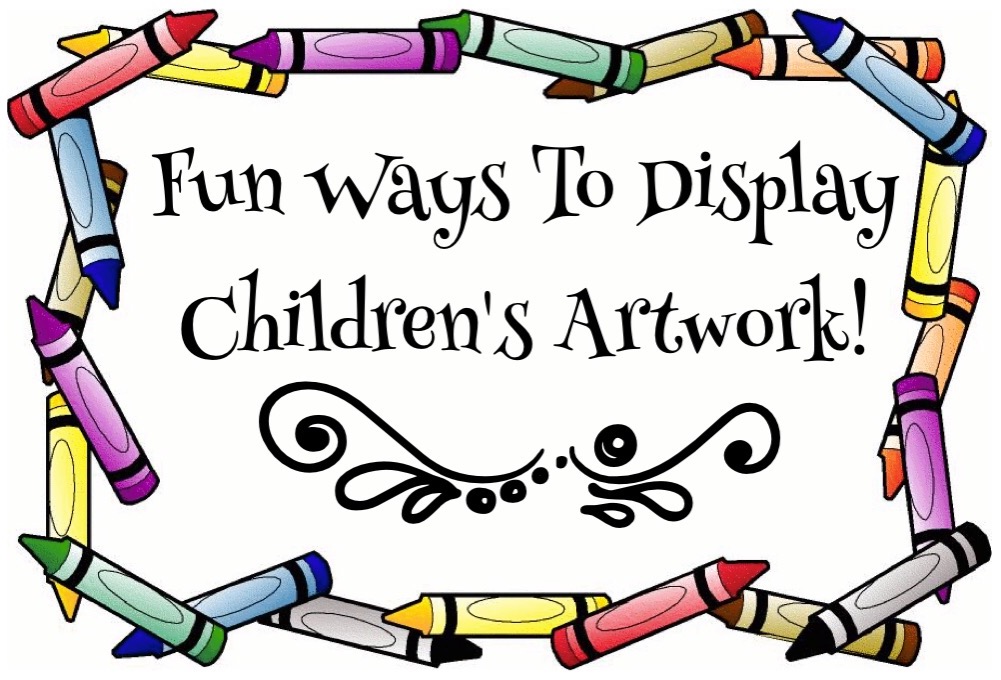 Fun Ways To Display Children's Artwork! www.mytributejournal.com