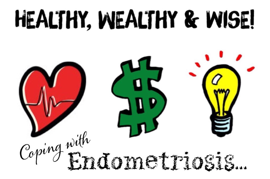 Healthy, Wealthy And Wide! Coping With Endometriosis!