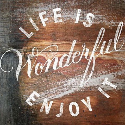 Life is wonderful!