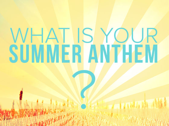 Summer Anthems!