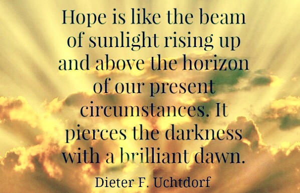 Hope quote by Pres. Dieter Uchtdorf.